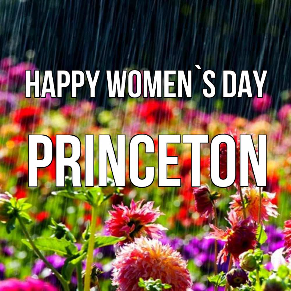 Greetings card с именем, Princeton happy women`s day цветы под дождиком к международному женскому дню Greetings with text for free download 